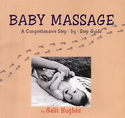 Baby Massage- A Comprehensive Step-by-step Guide (Paperback)